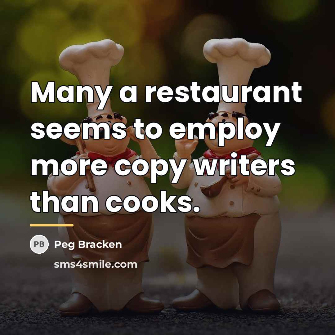 “Many a restaurant seems to employ more copy writers than…” quote by Peg Bracken