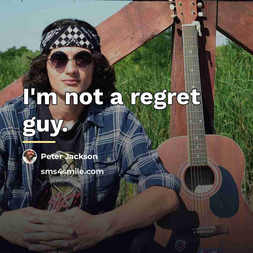 “I'm not a regret guy.…” quote by Peter Jackson
