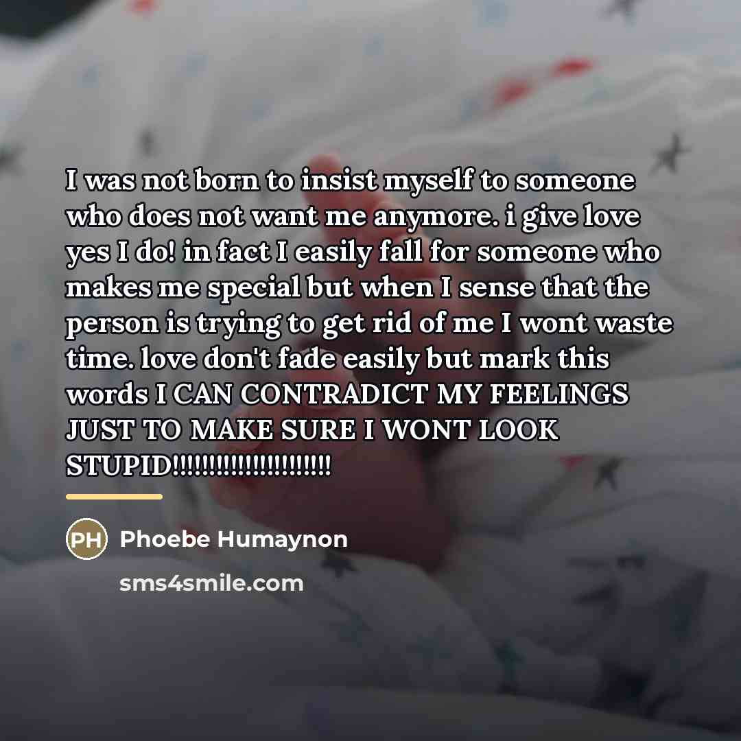 “I was not born to insist myself to someone who…” quote by Phoebe Humaynon