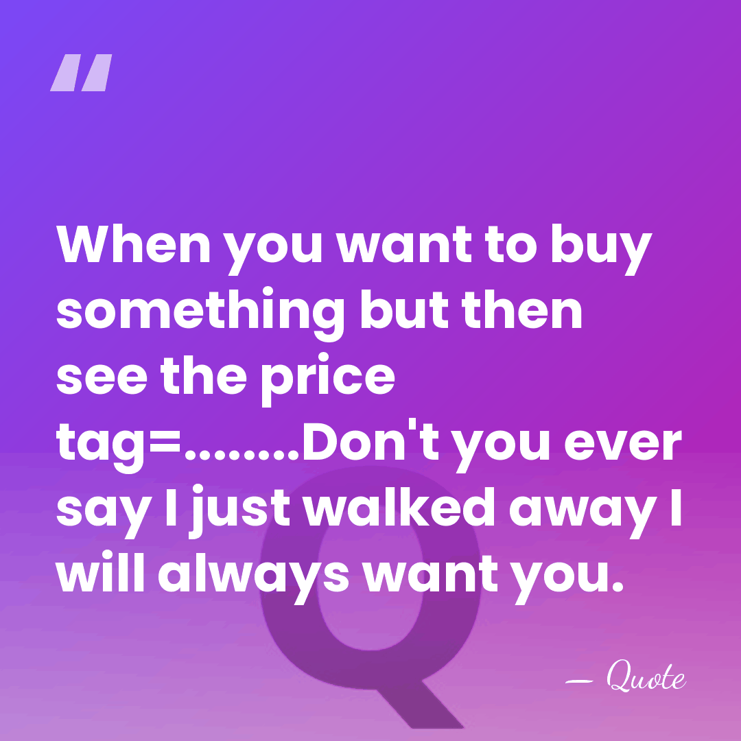 When you want to buy something but then see the price tag=........Don't&hellip; - Quote