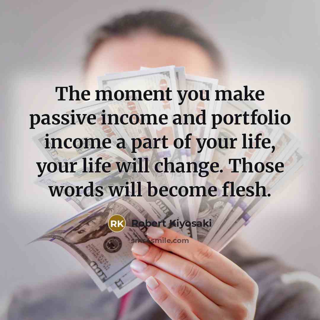 “The moment you make passive income and portfolio income a…” quote by Robert Kiyosaki