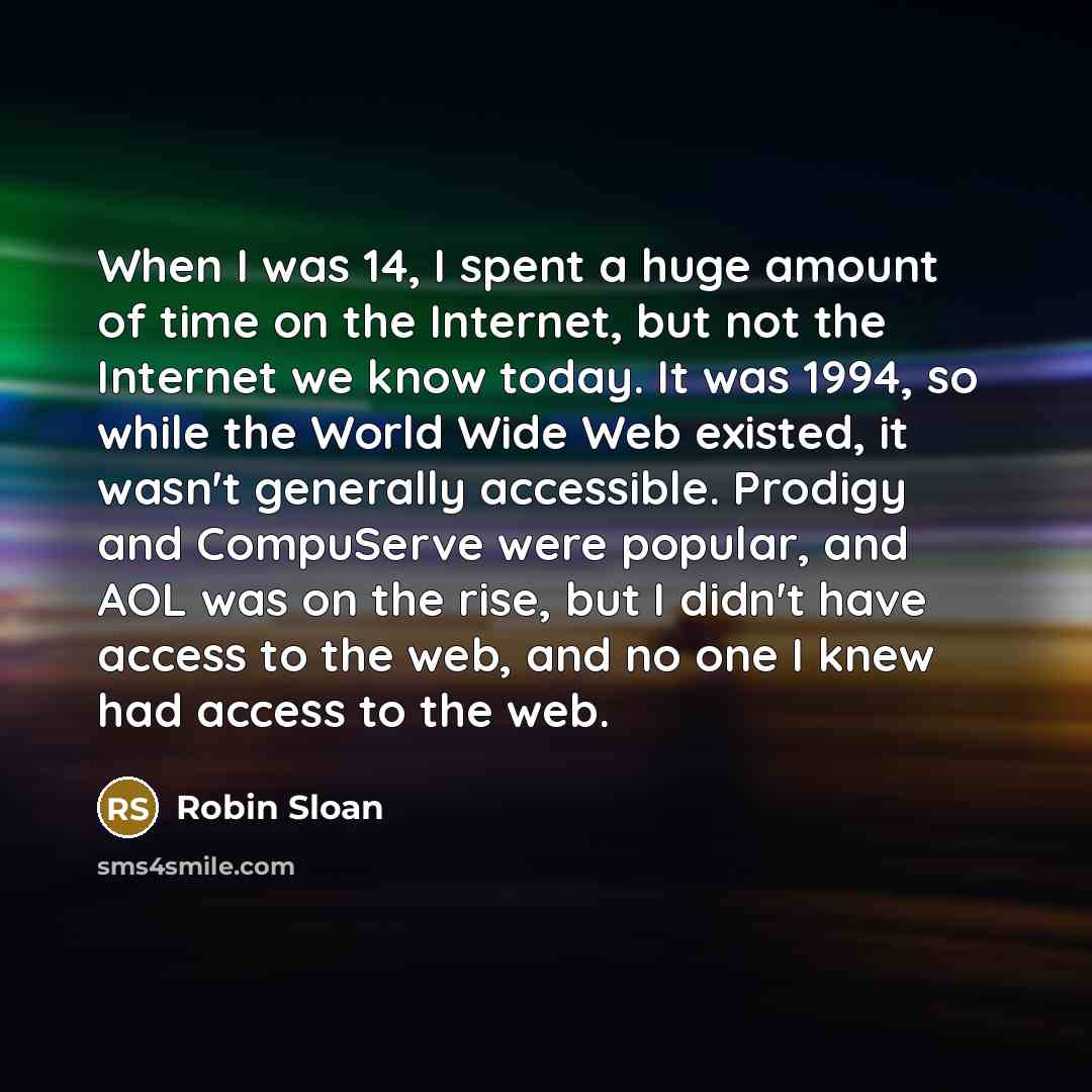 “When I was 14, I spent a huge amount of…” quote by Robin Sloan