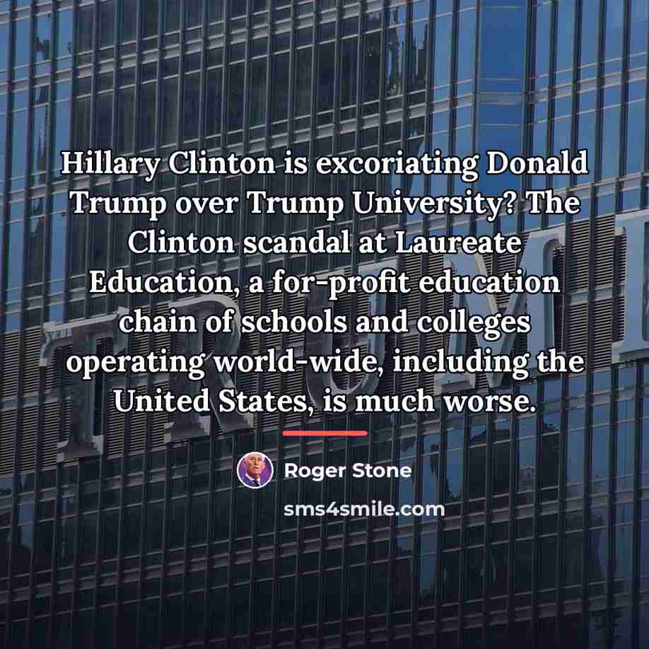 “Hillary Clinton is excoriating Donald Trump over Trump University? The…” quote by Roger Stone