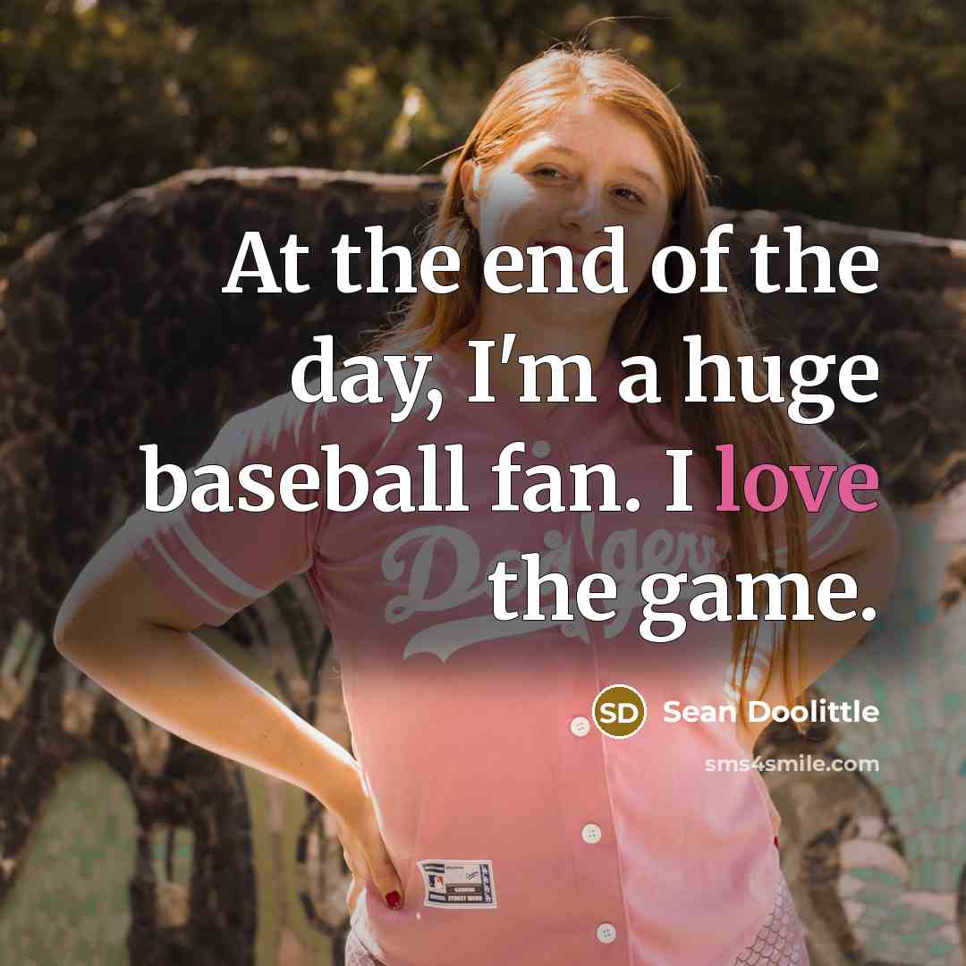“At the end of the day, I'm a huge baseball…” quote by Sean Doolittle