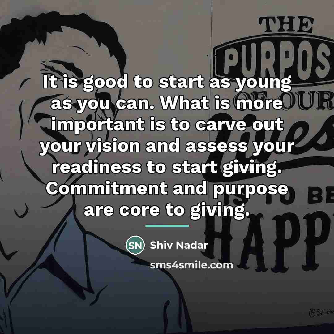 “It is good to start as young as you can.…” quote by Shiv Nadar