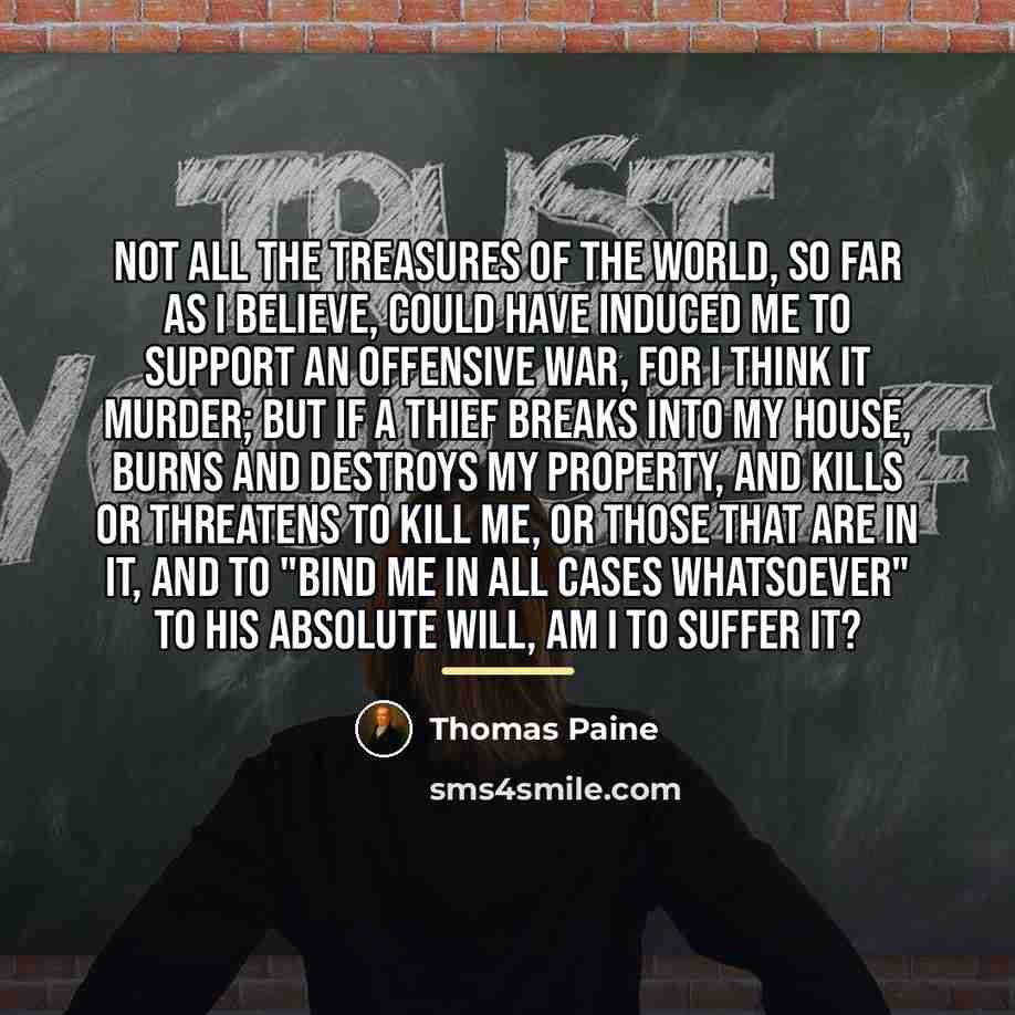 “Not all the treasures of the world, so far as…” quote by Thomas Paine