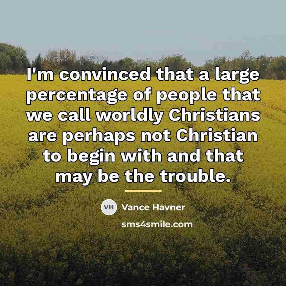 “I'm convinced that a large percentage of people that we…” quote by Vance Havner
