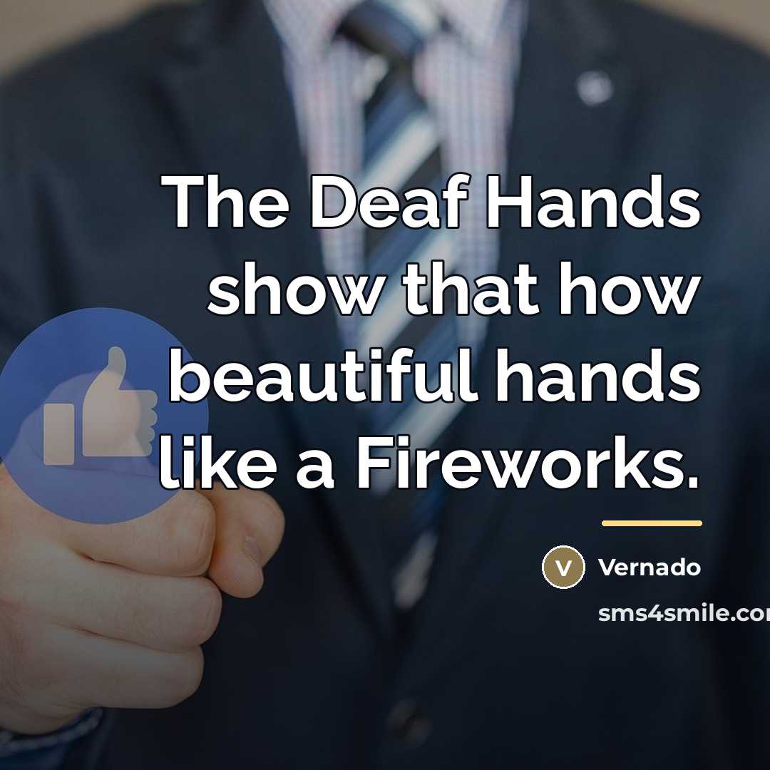 “The Deaf Hands show that how beautiful hands like a…” quote by Vernado