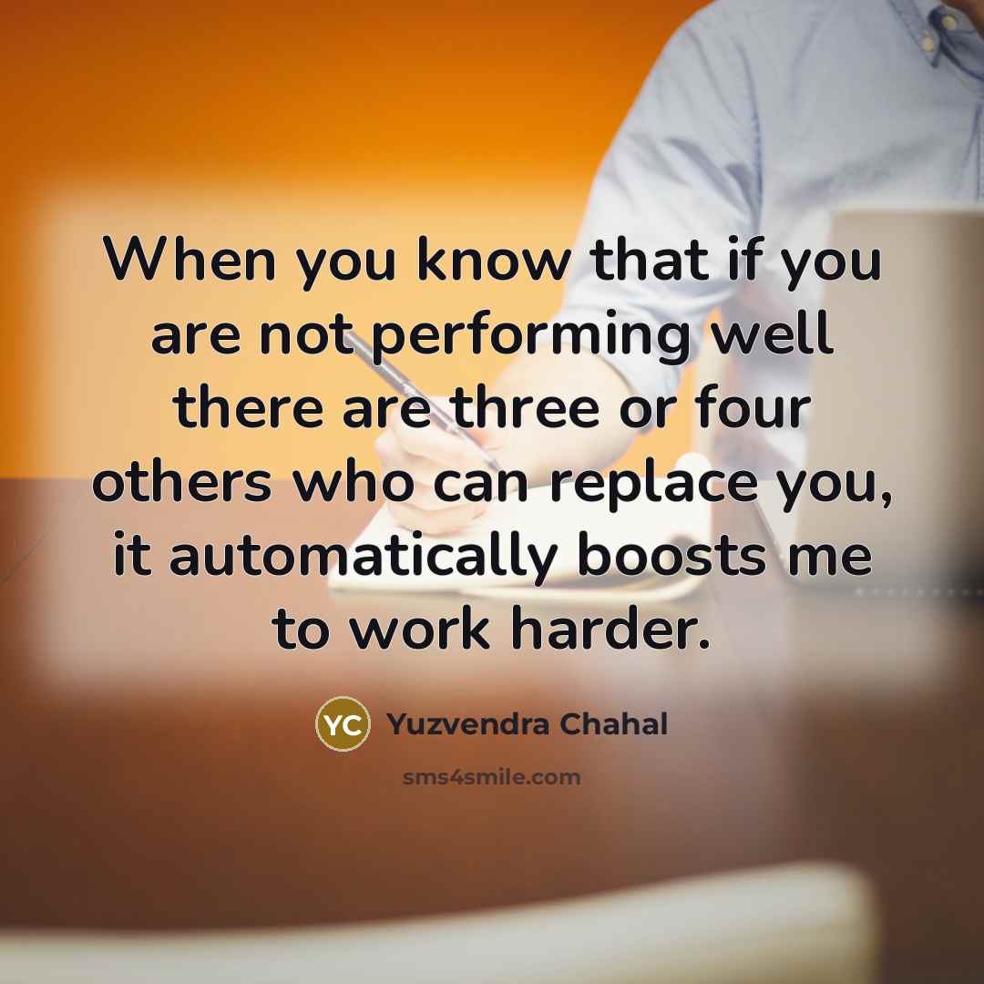 “When you know that if you are not performing well…” quote by Yuzvendra Chahal