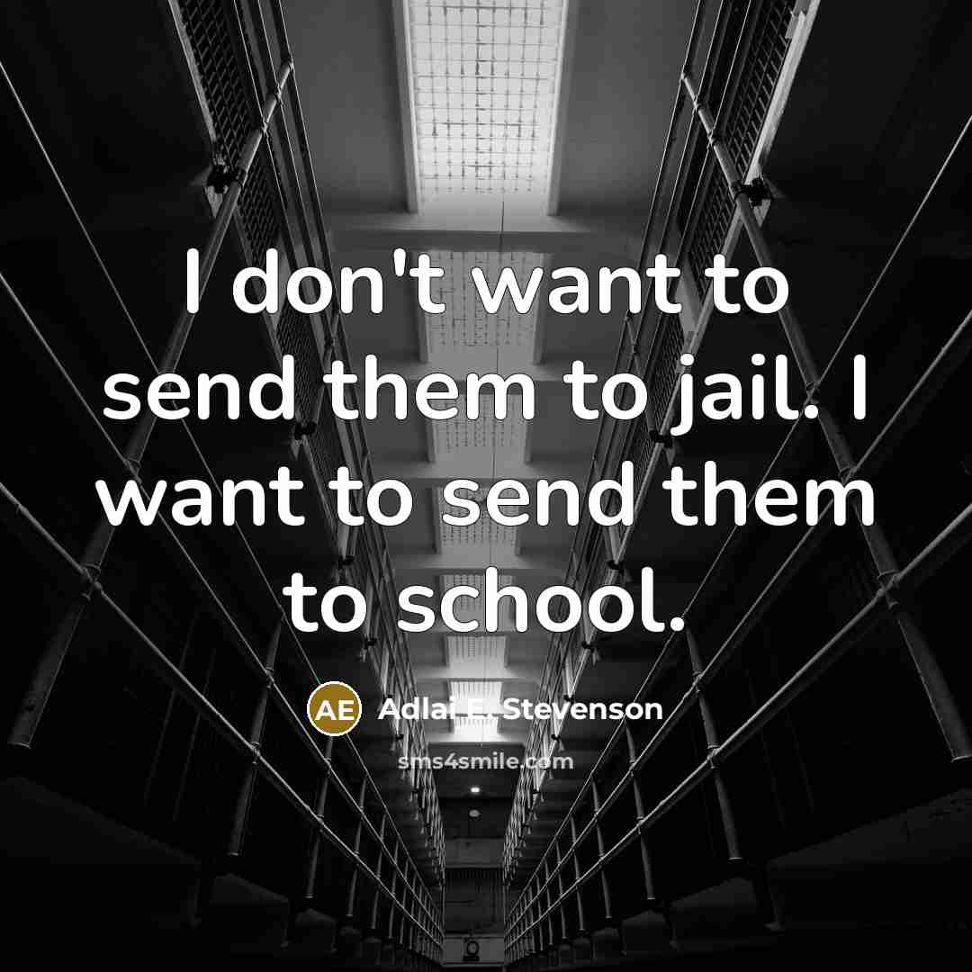 “I don't want to send them to jail. I want…” quote by Adlai E. Stevenson