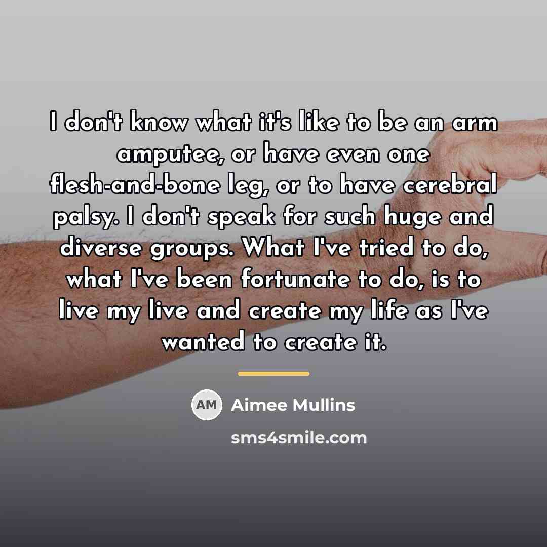 “I don't know what it's like to be an arm…” quote by Aimee Mullins