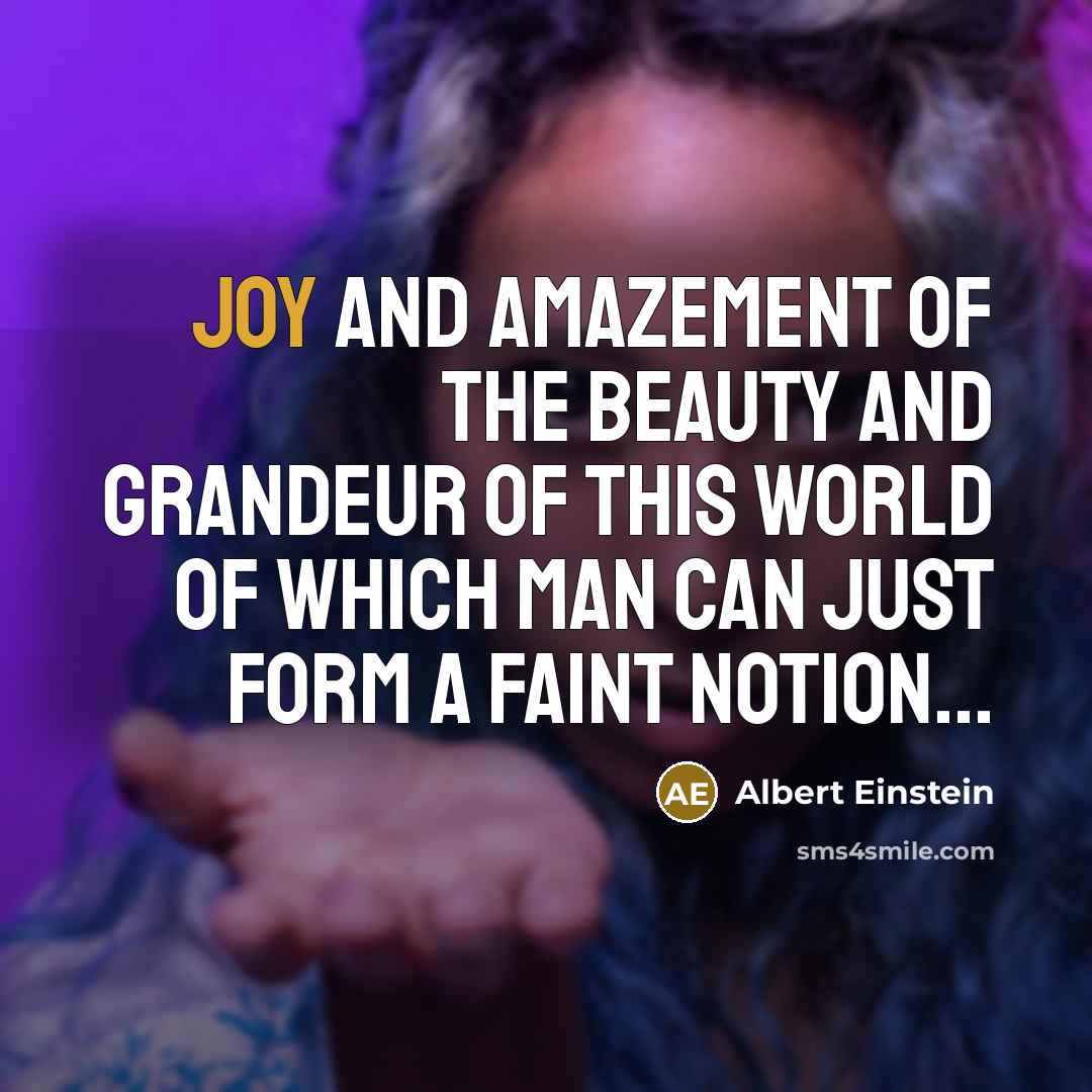 “Joy and amazement of the beauty and grandeur of this…” quote by Albert Einstein