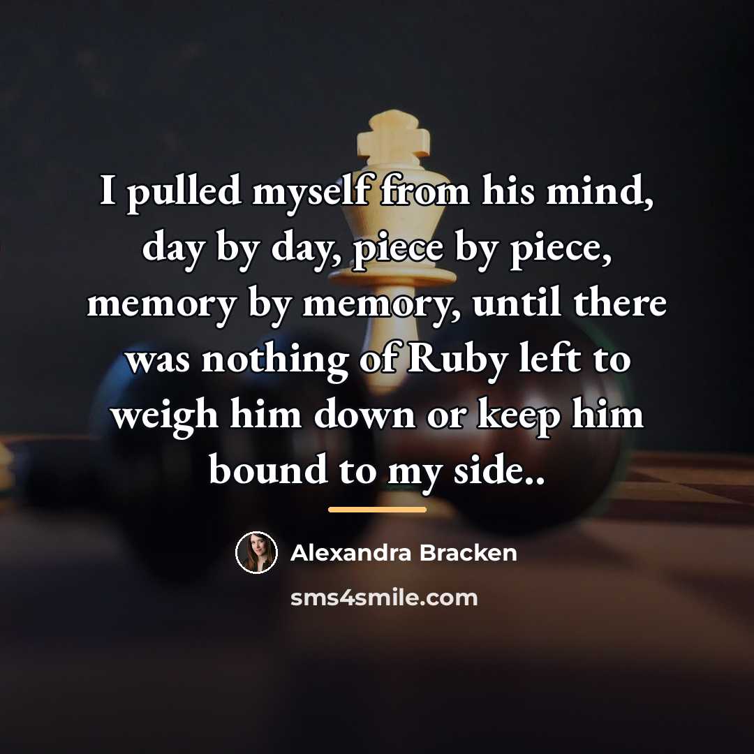 “I pulled myself from his mind, day by day, piece…” quote by Alexandra Bracken