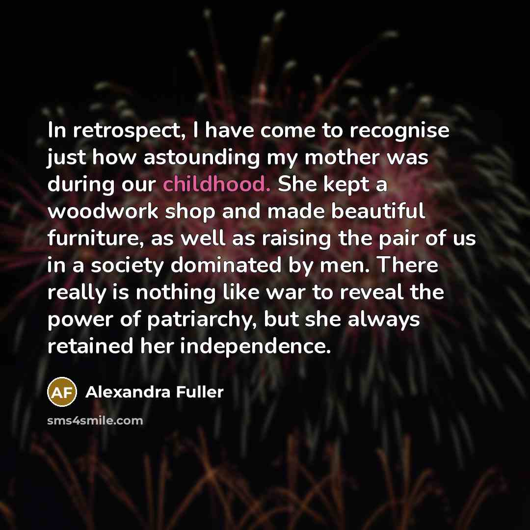 “In retrospect, I have come to recognise just how astounding…” quote by Alexandra Fuller