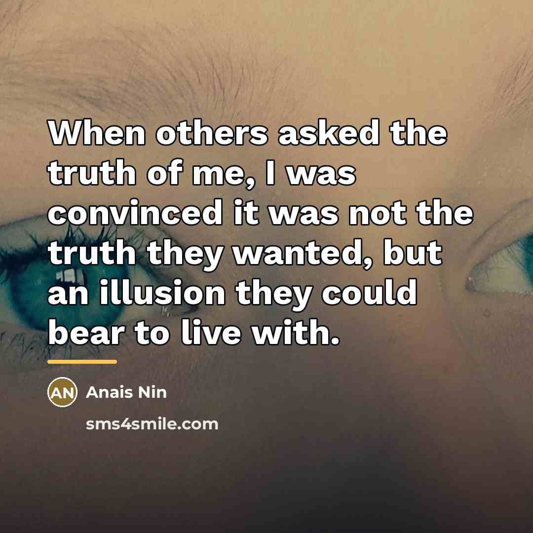 “When others asked the truth of me, I was convinced…” quote by Anais Nin