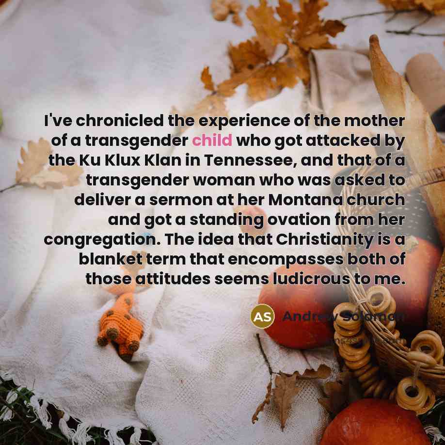 “I've chronicled the experience of the mother of a transgender…” quote by Andrew Solomon