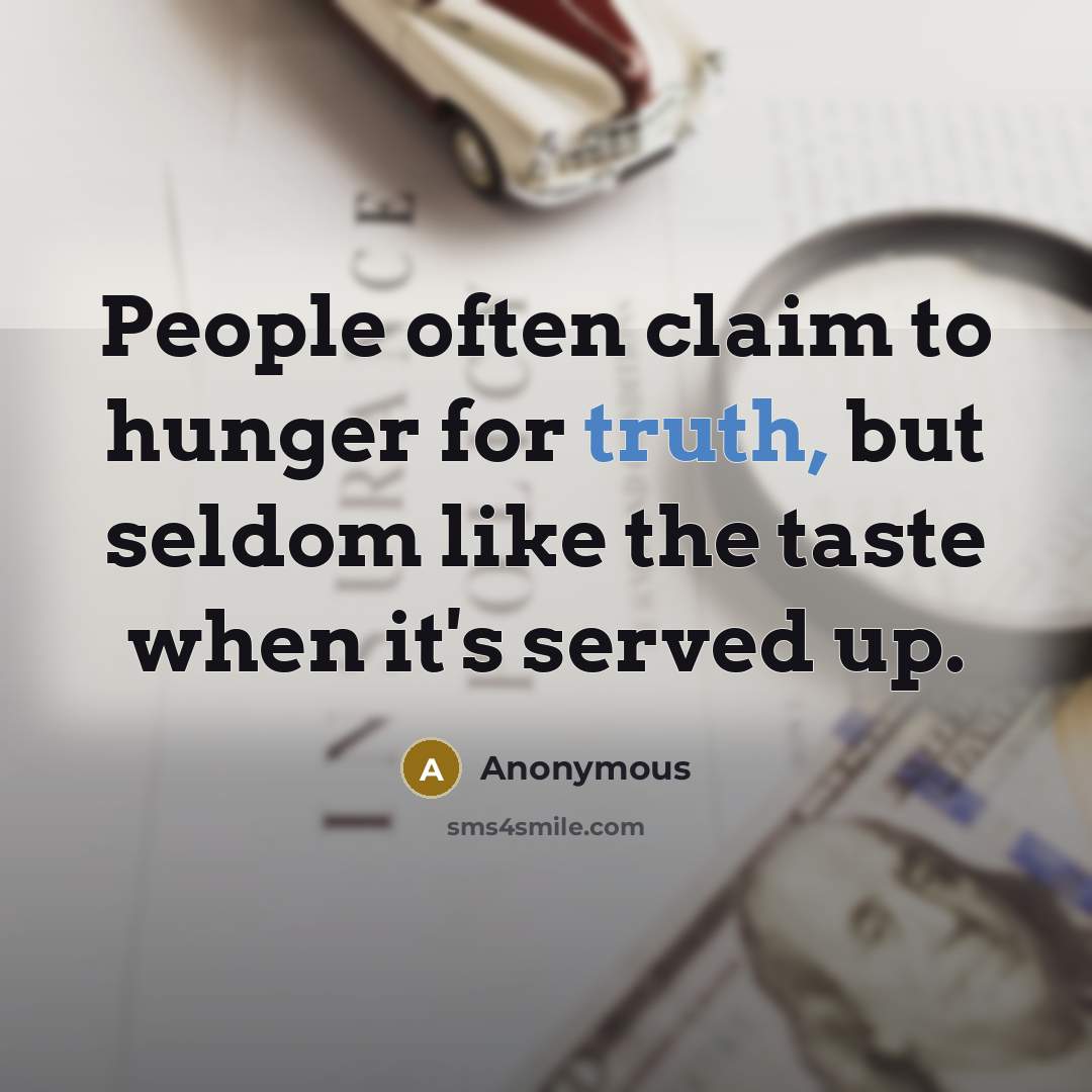 “People often claim to hunger for truth, but seldom like…” quote by Anonymous