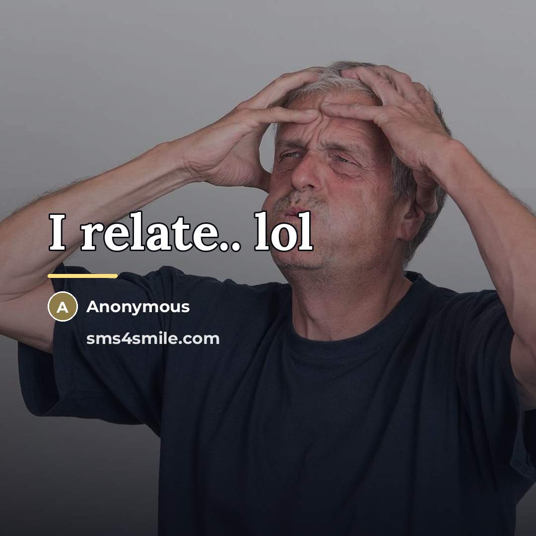 “I relate.. lol…” quote by Anonymous