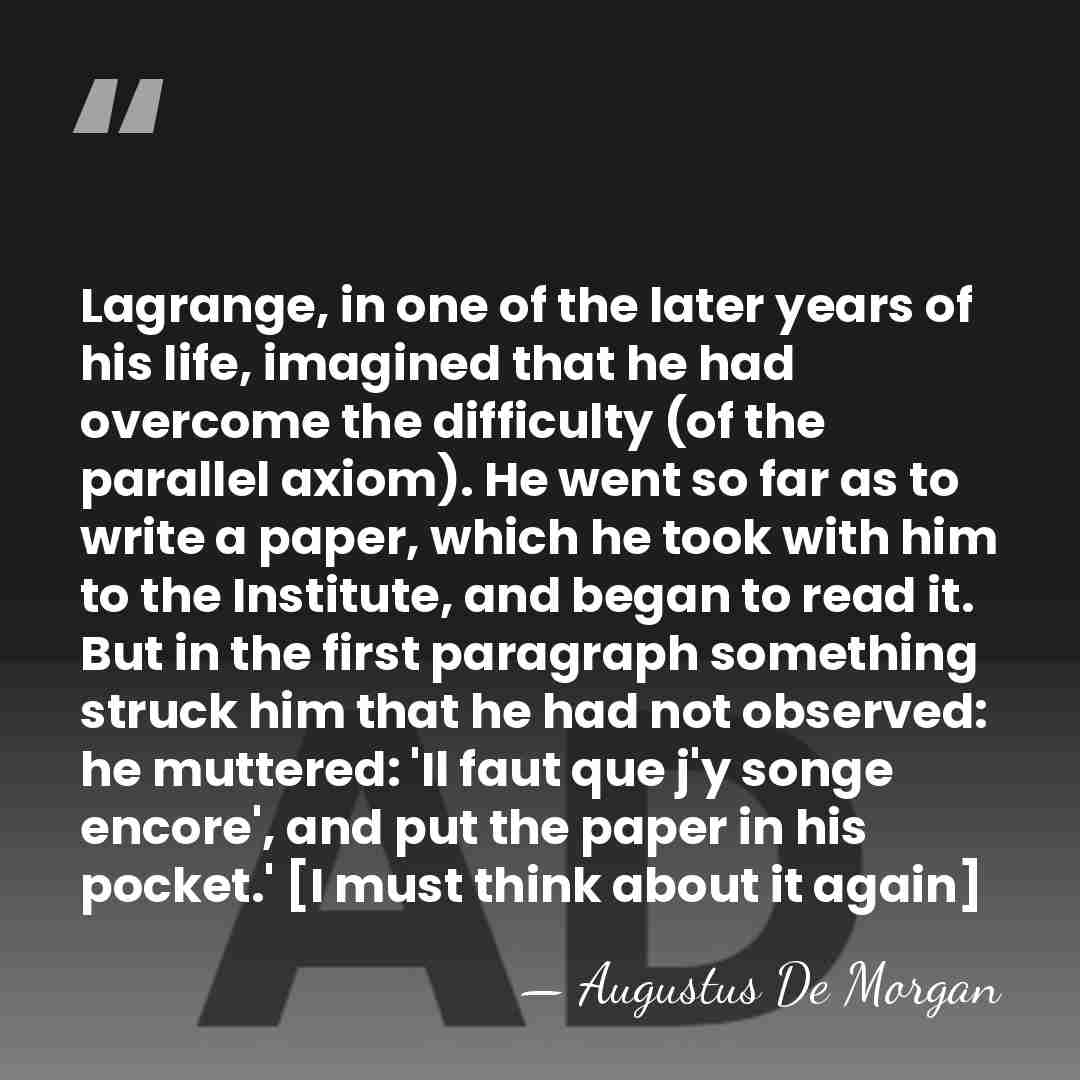 Lagrange, in one of the later years of his life, imagined that&hellip; - Augustus De Morgan