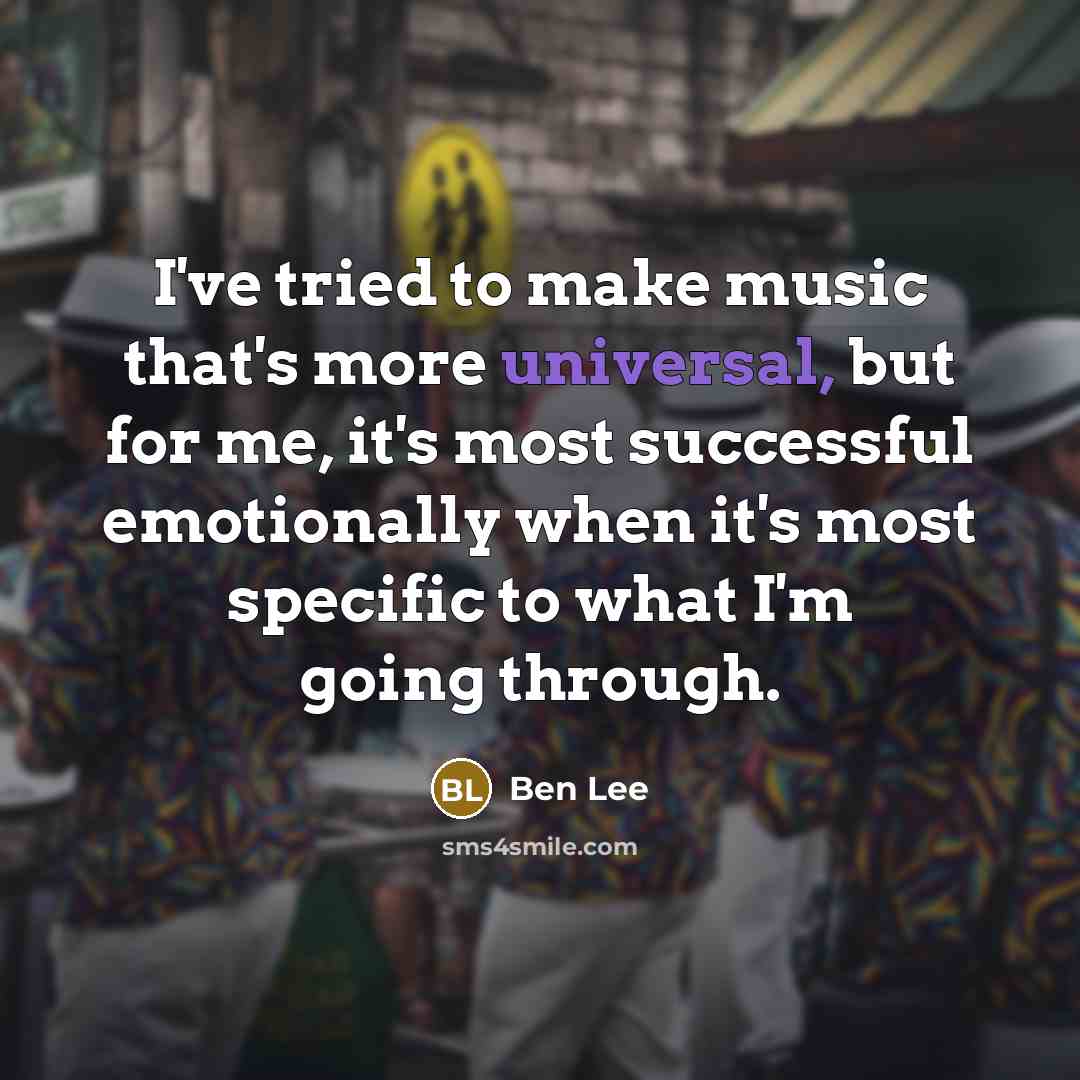 “I've tried to make music that's more universal, but for…” quote by Ben Lee