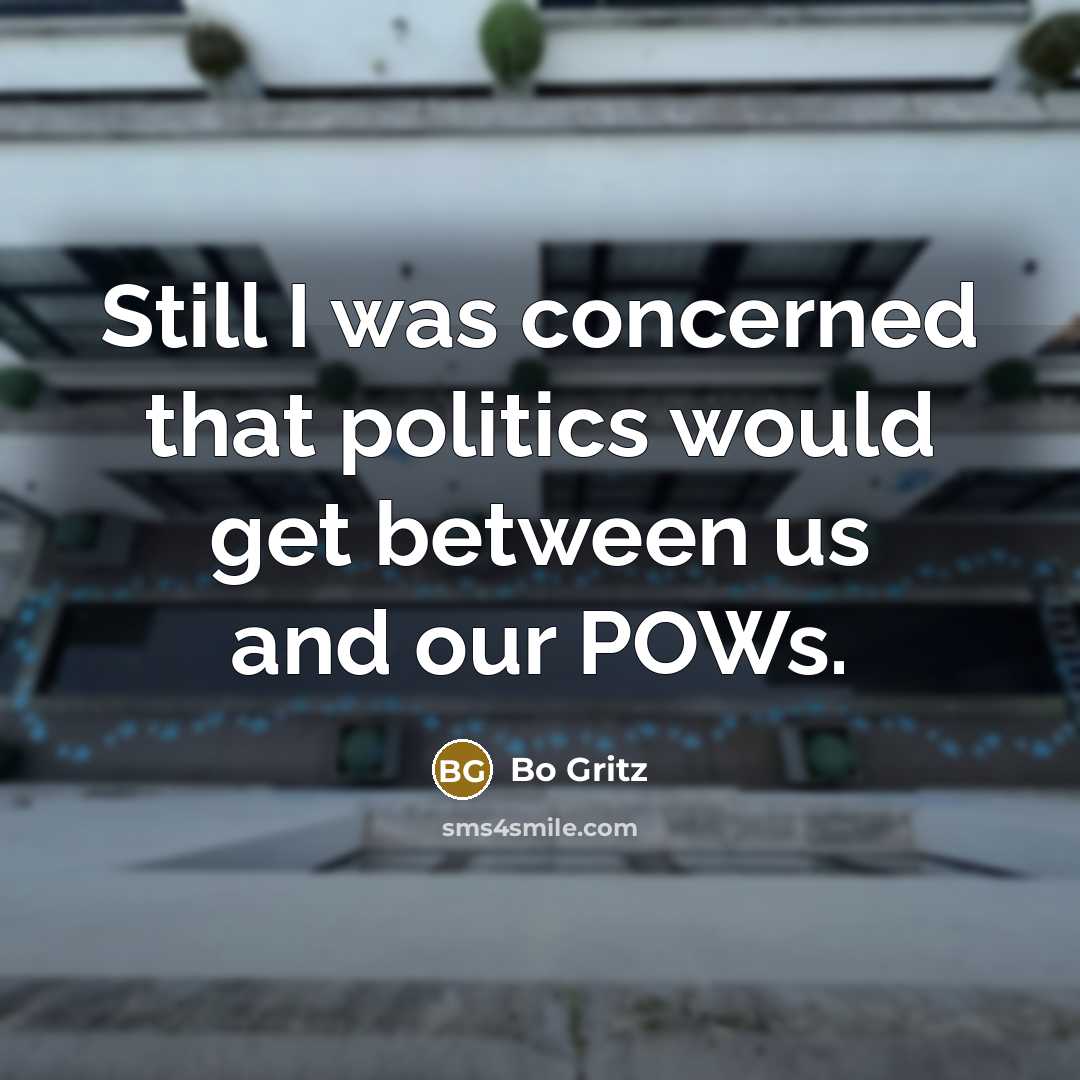“Still I was concerned that politics would get between us…” quote by Bo Gritz