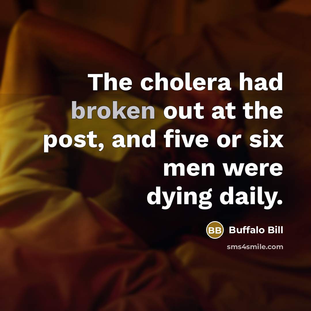 “The cholera had broken out at the post, and five…” quote by Buffalo Bill