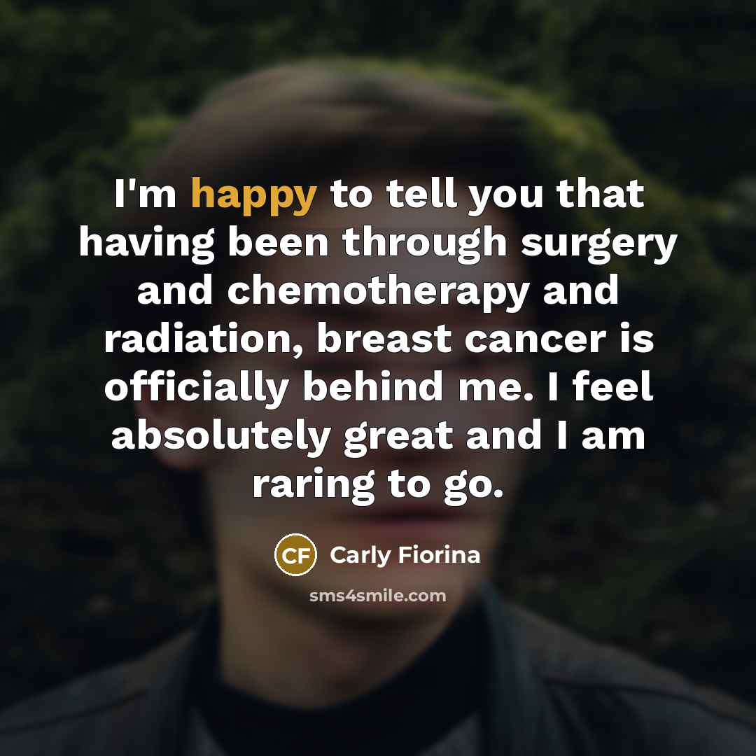 “I'm happy to tell you that having been through surgery…” quote by Carly Fiorina