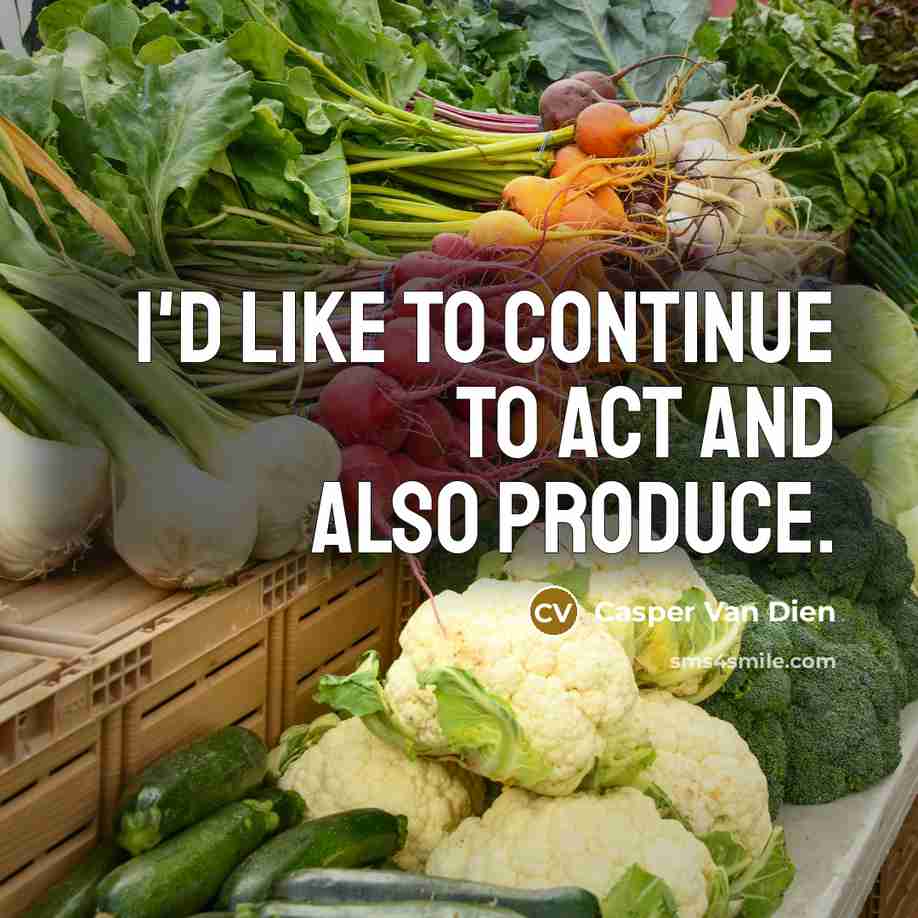 “I'd like to continue to act and also produce.…” quote by Casper Van Dien
