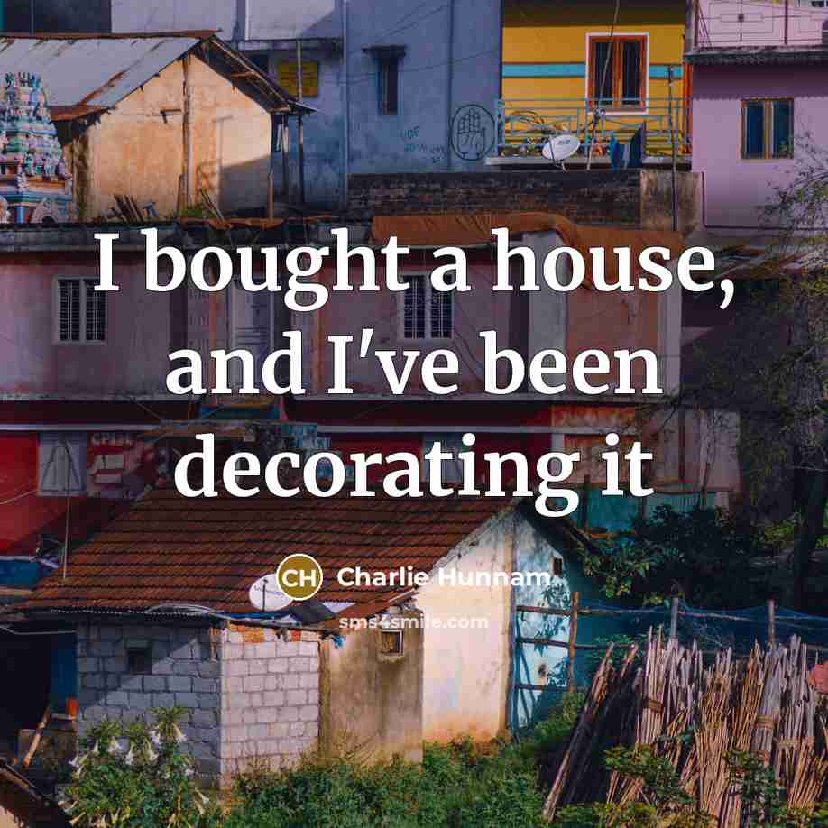 “I bought a house, and I've been decorating it…” quote by Charlie Hunnam