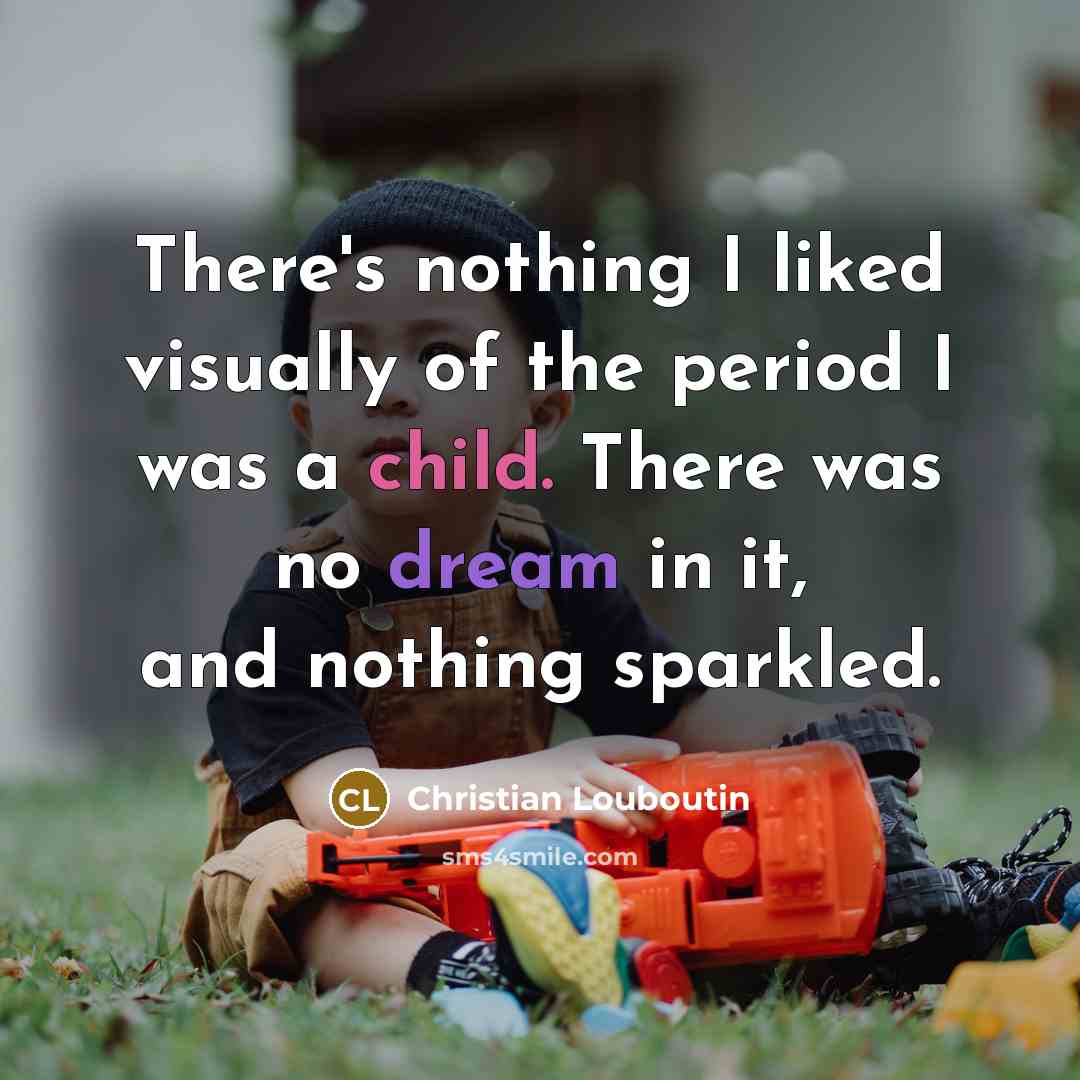 “There's nothing I liked visually of the period I was…” quote by Christian Louboutin