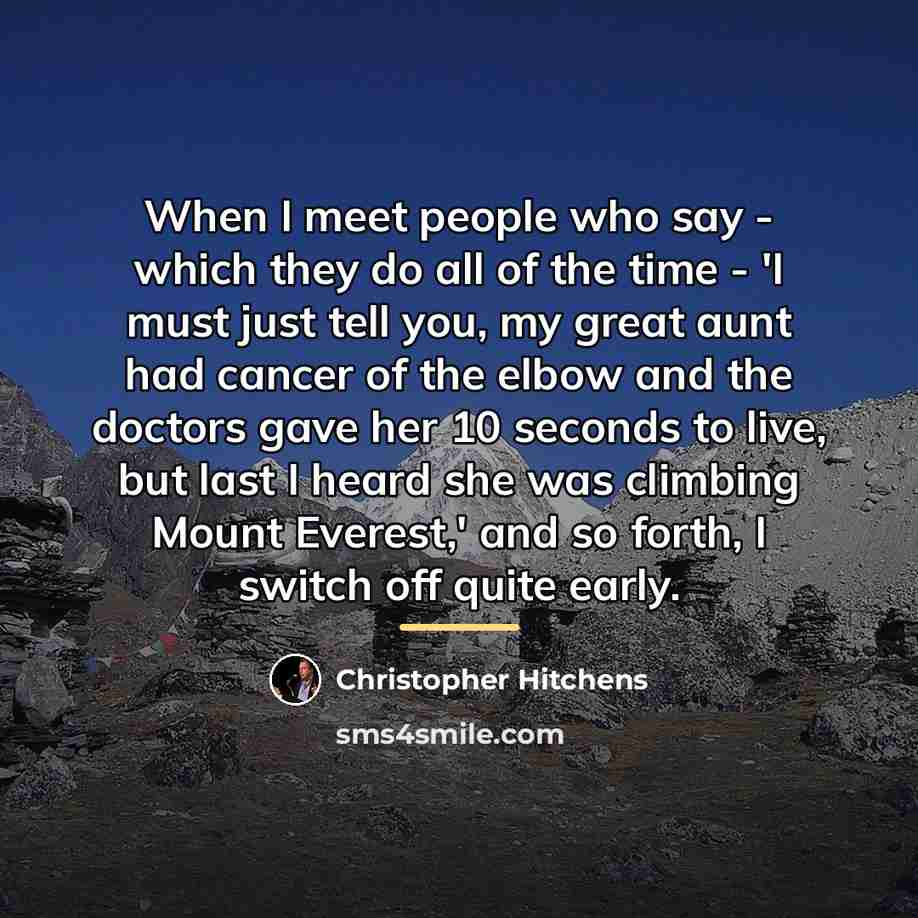 “When I meet people who say - which they do…” quote by Christopher Hitchens