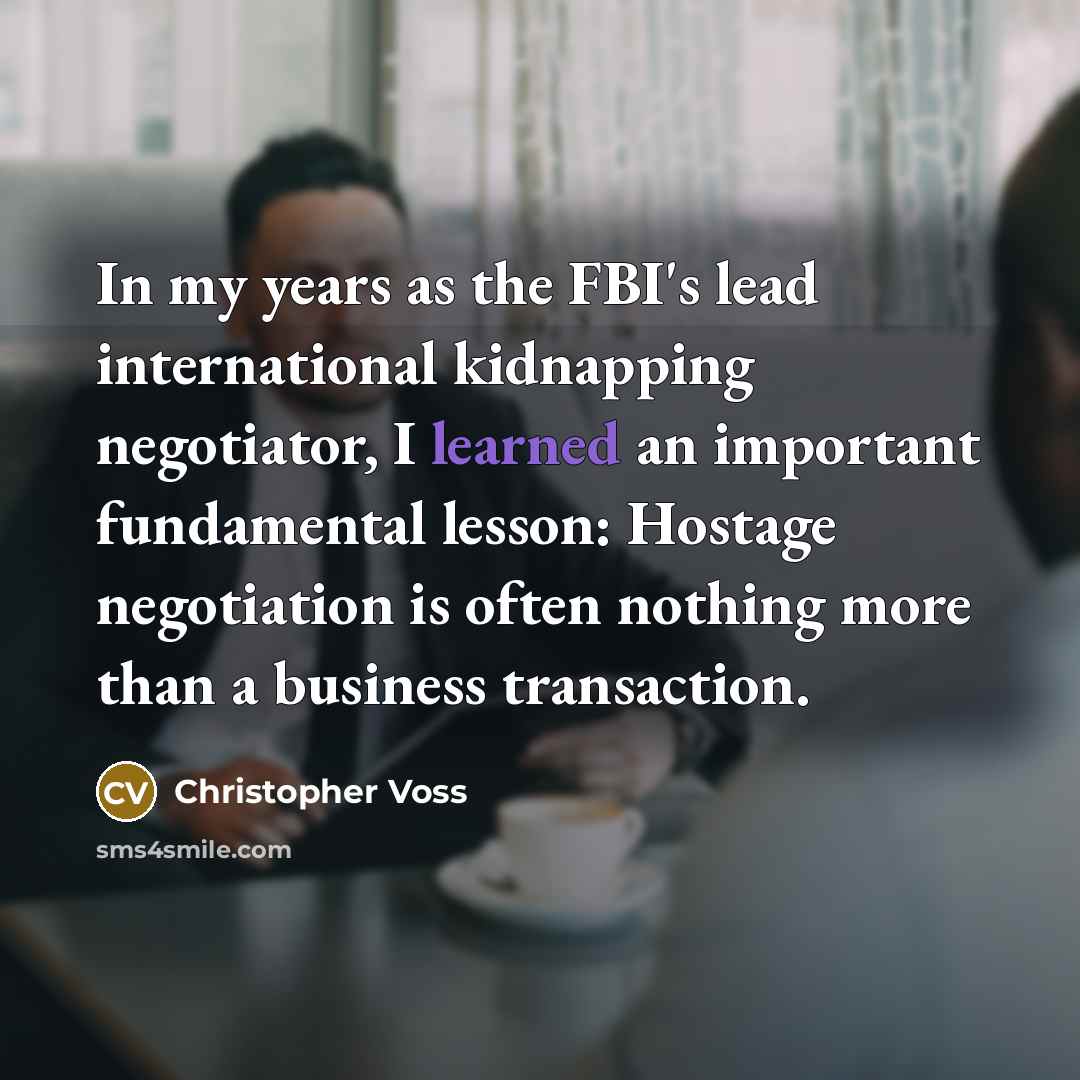 “In my years as the FBI's lead international kidnapping negotiator,…” quote by Christopher Voss