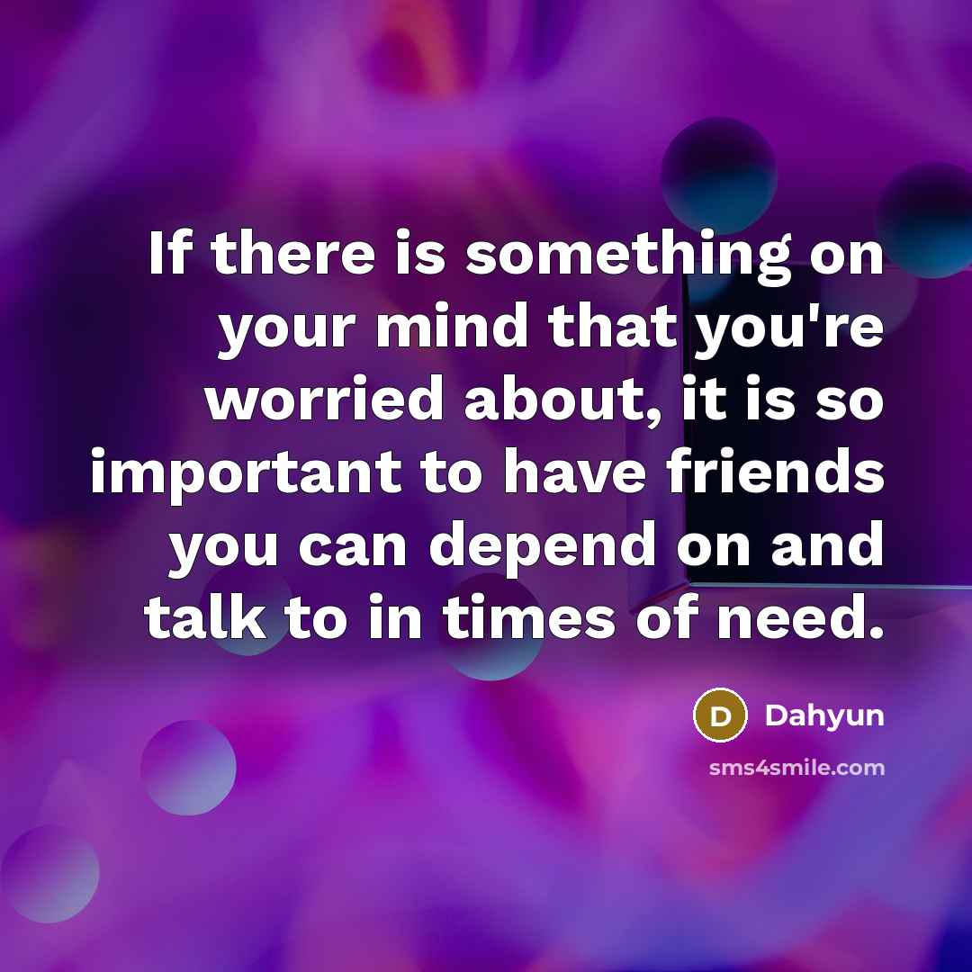 “If there is something on your mind that you're worried…” quote by Dahyun