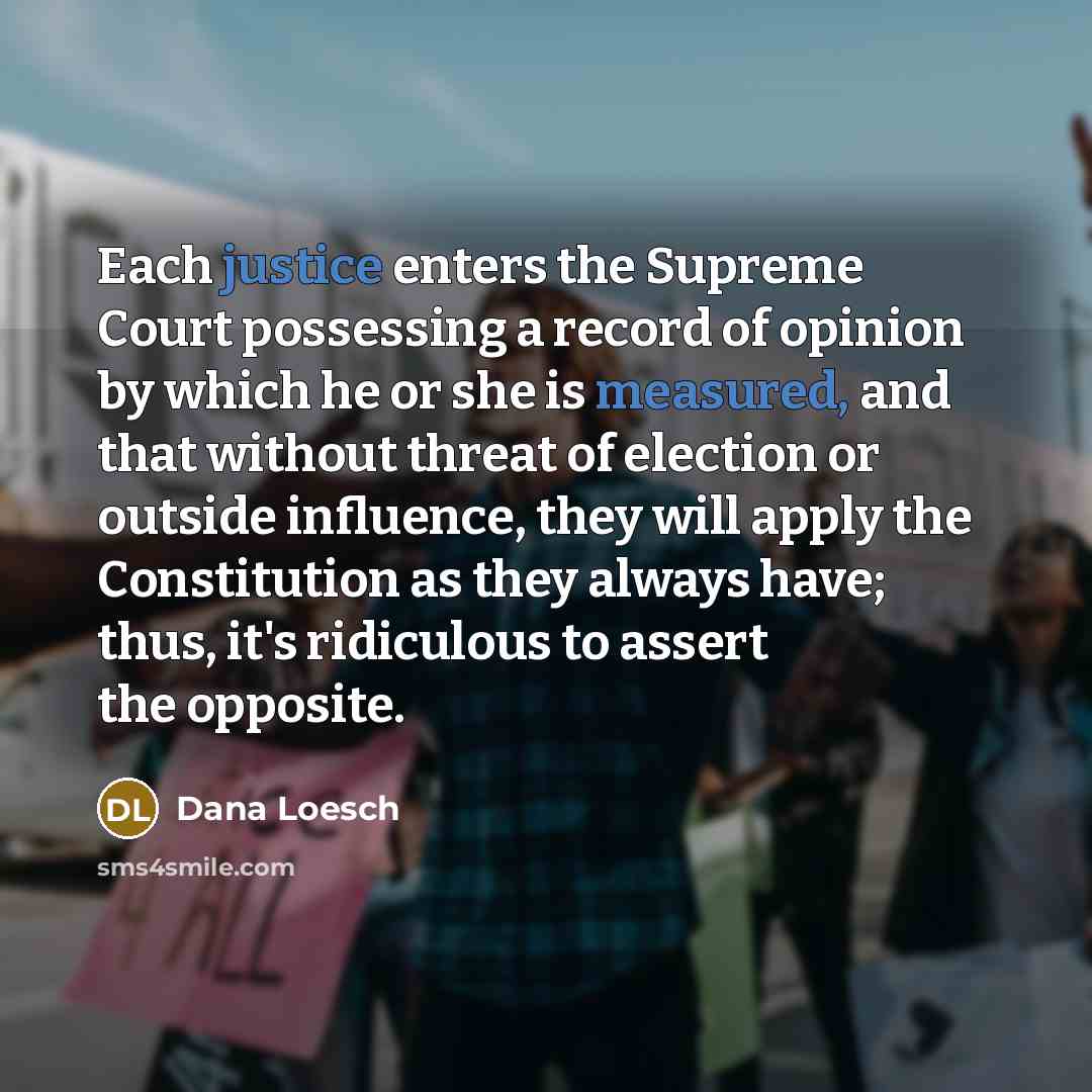 “Each justice enters the Supreme Court possessing a record of…” quote by Dana Loesch