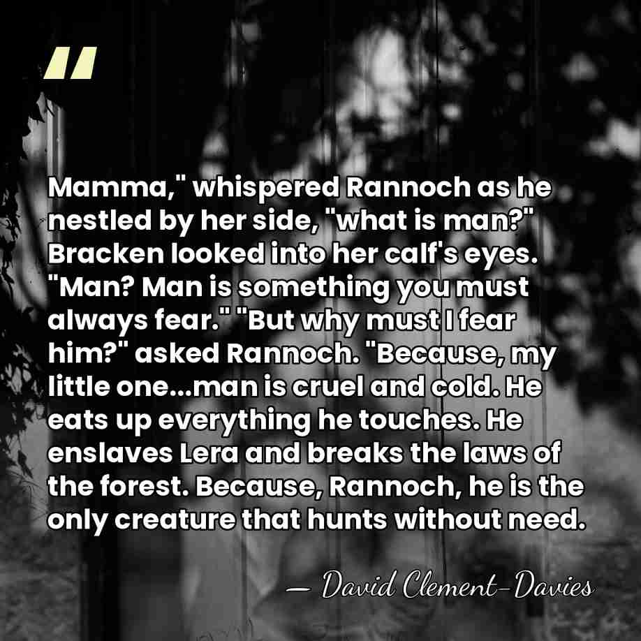 Mamma," whispered Rannoch as he nestled by her side, "what is man?"&hellip; - David Clement-Davies