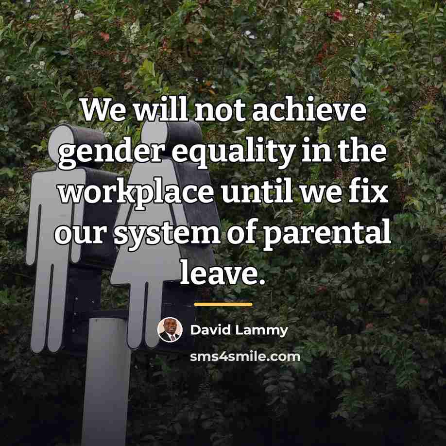 “We will not achieve gender equality in the workplace until…” quote by David Lammy