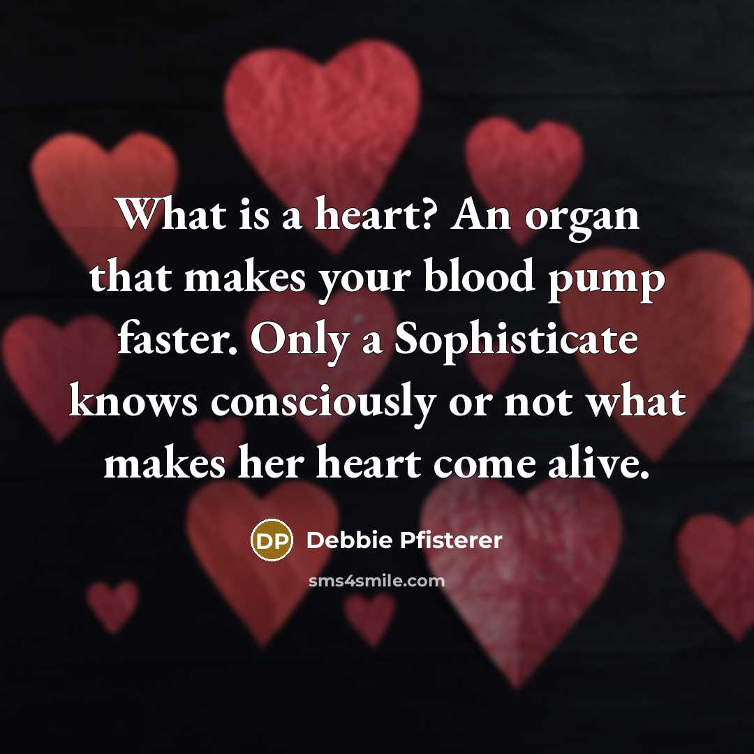 “What is a heart? An organ that makes your blood…” quote by Debbie Pfisterer
