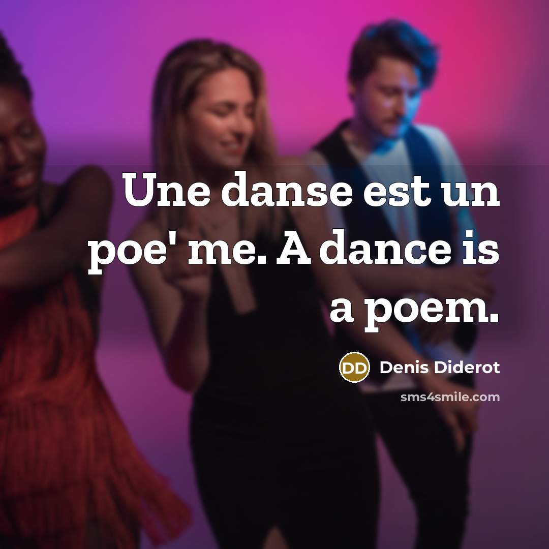 “Une danse est un poe' me. A dance is a…” quote by Denis Diderot