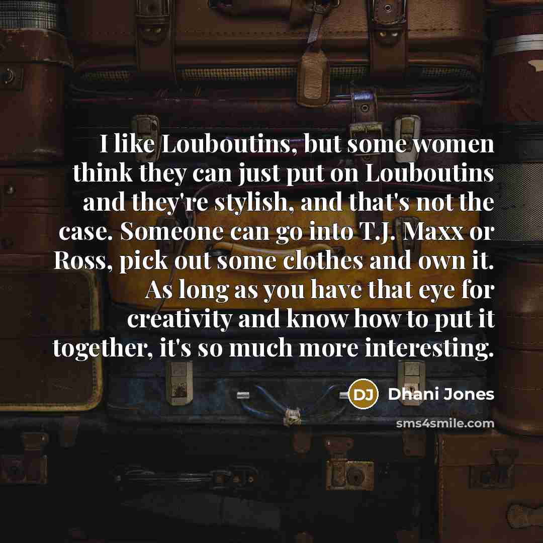 “I like Louboutins, but some women think they can just…” quote by Dhani Jones