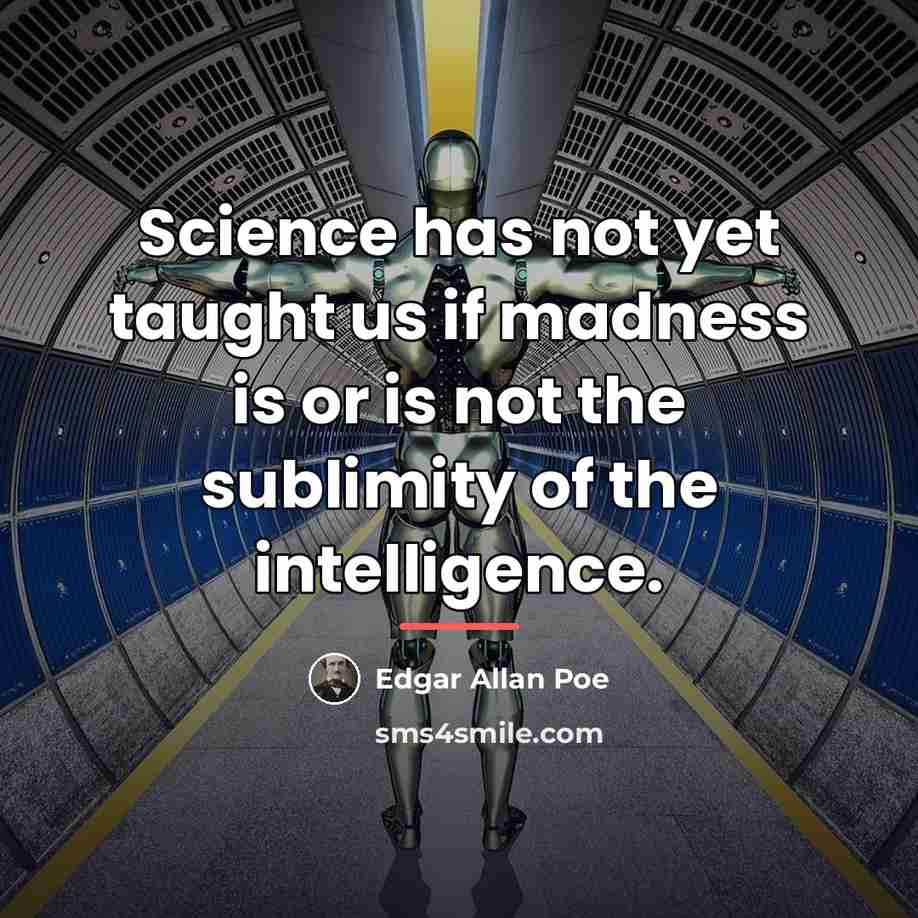 “Science has not yet taught us if madness is or…” quote by Edgar Allan Poe