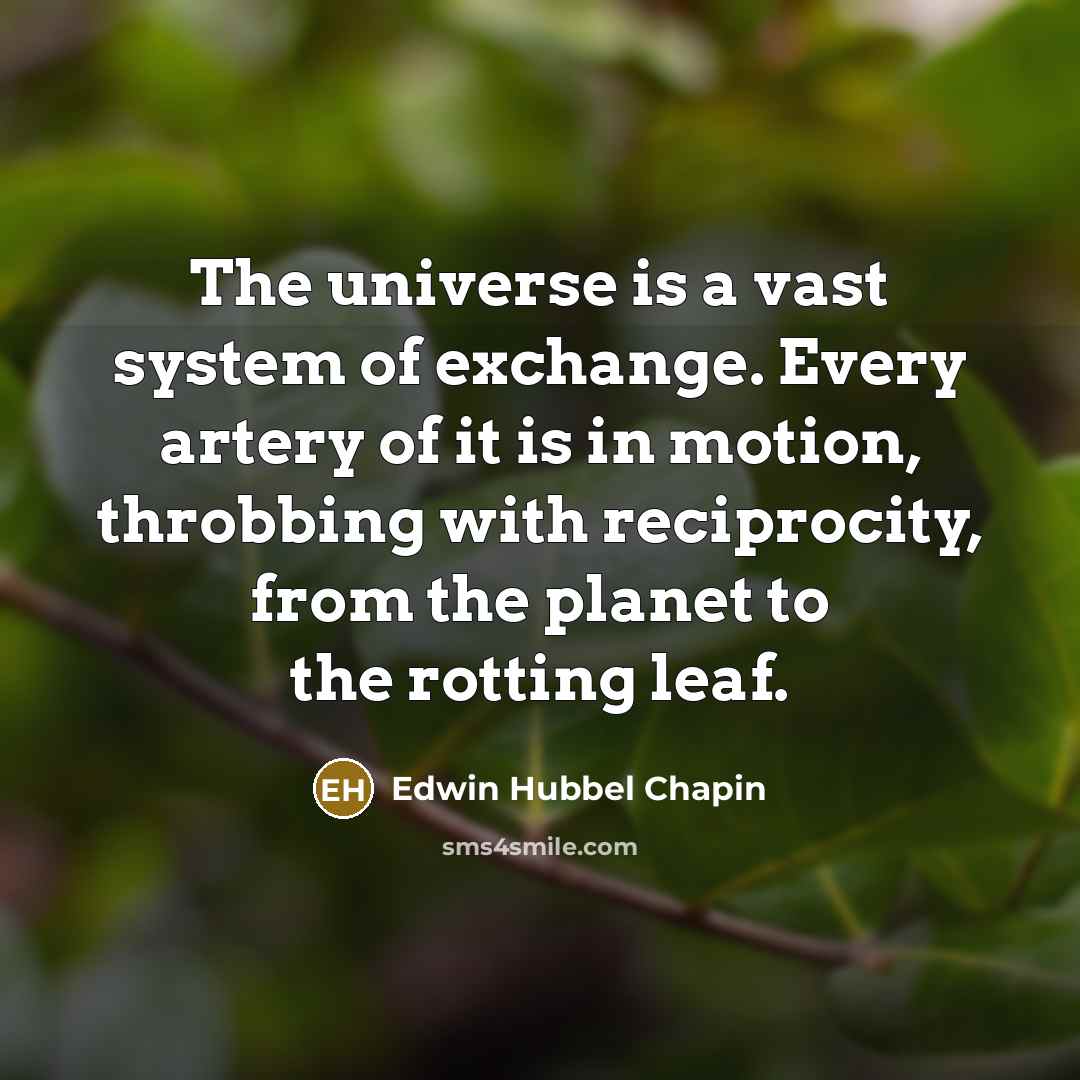 “The universe is a vast system of exchange. Every artery…” quote by Edwin Hubbel Chapin