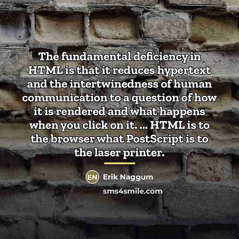 “The fundamental deficiency in HTML is that it reduces hypertext…” quote by Erik Naggum