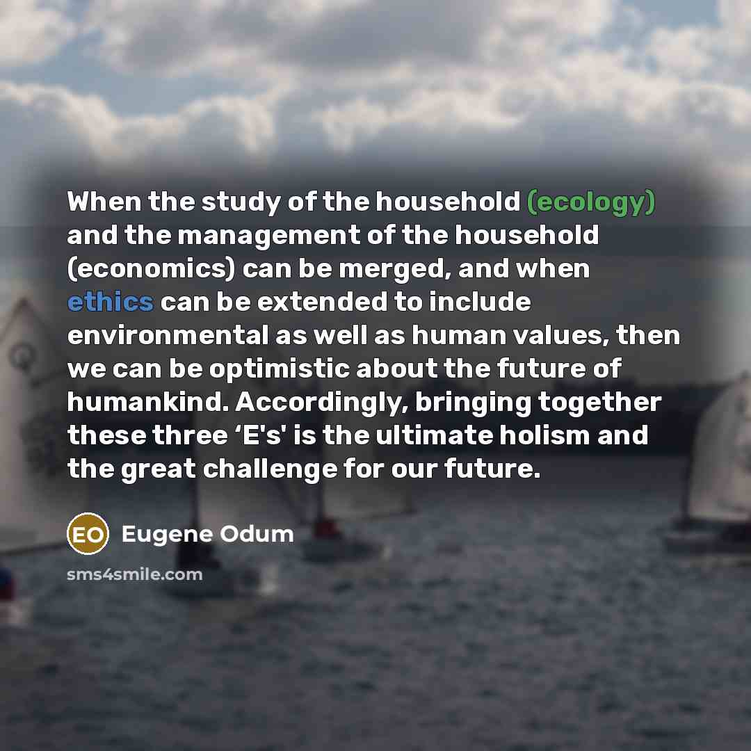 “When the study of the household (ecology) and the management…” quote by Eugene Odum