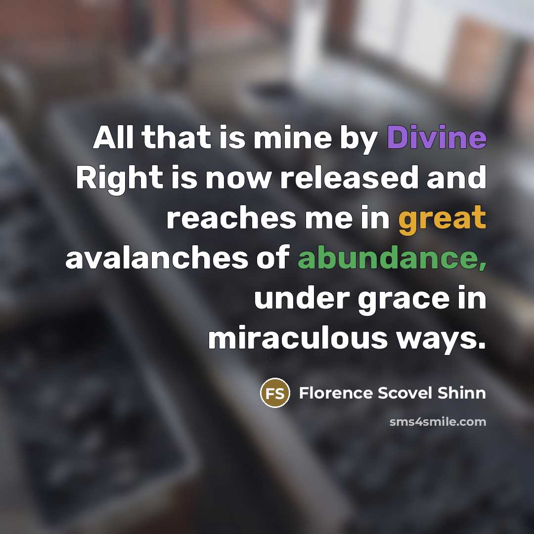 “All that is mine by Divine Right is now released…” quote by Florence Scovel Shinn