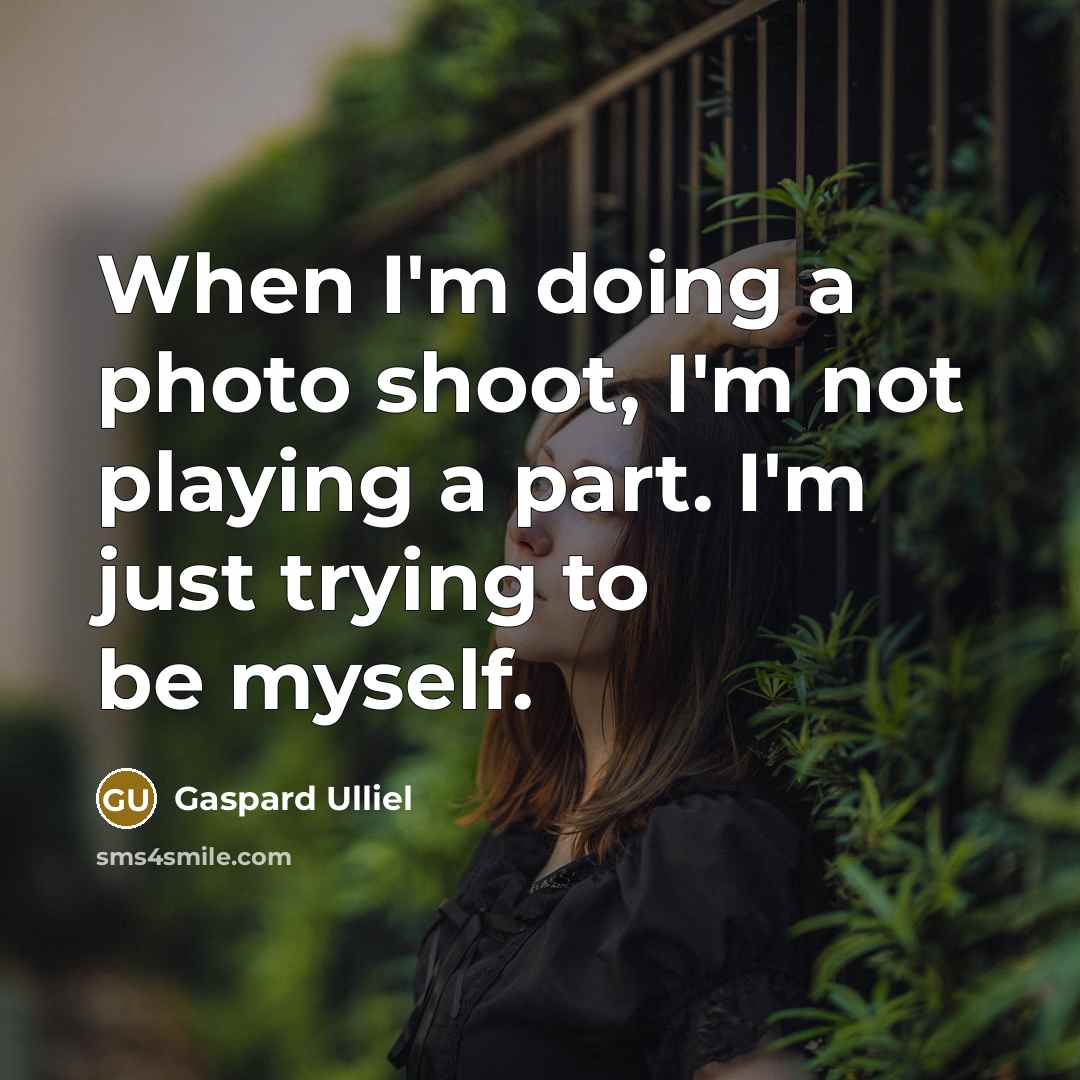 “When I'm doing a photo shoot, I'm not playing a…” quote by Gaspard Ulliel