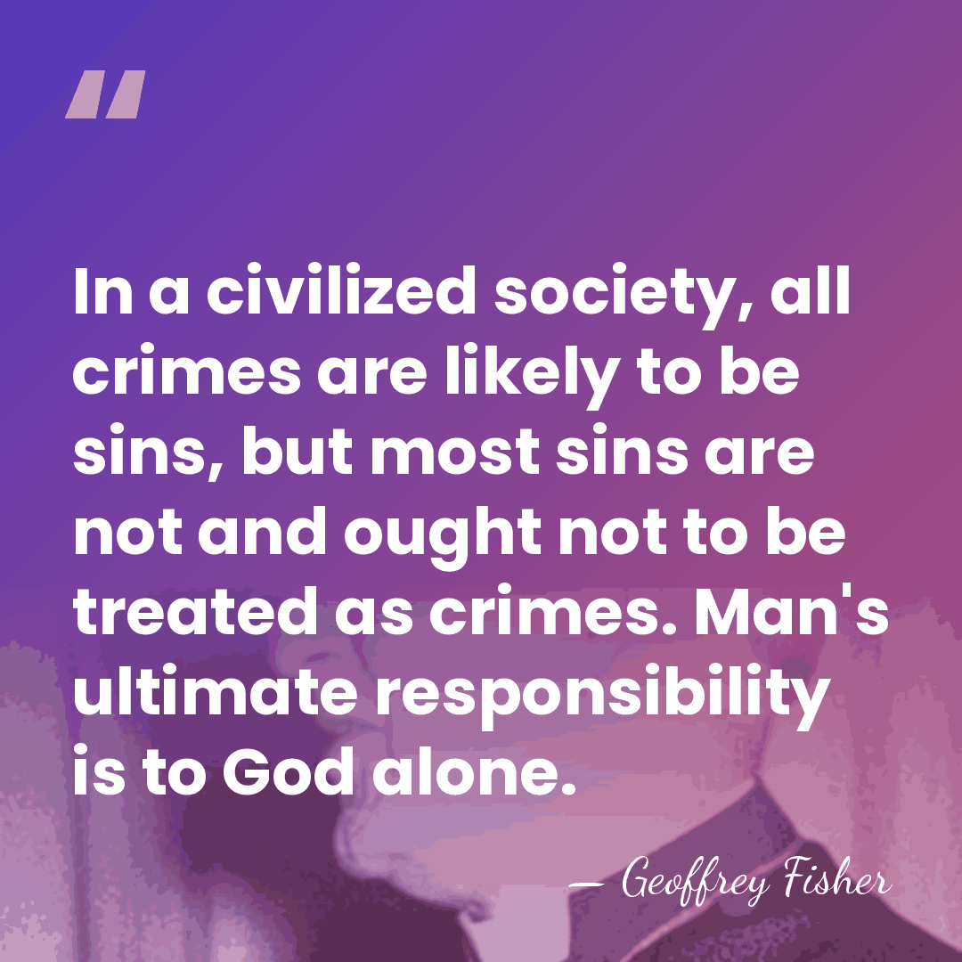 In a civilized society, all crimes are likely to be sins, but&hellip; - Geoffrey Fisher
