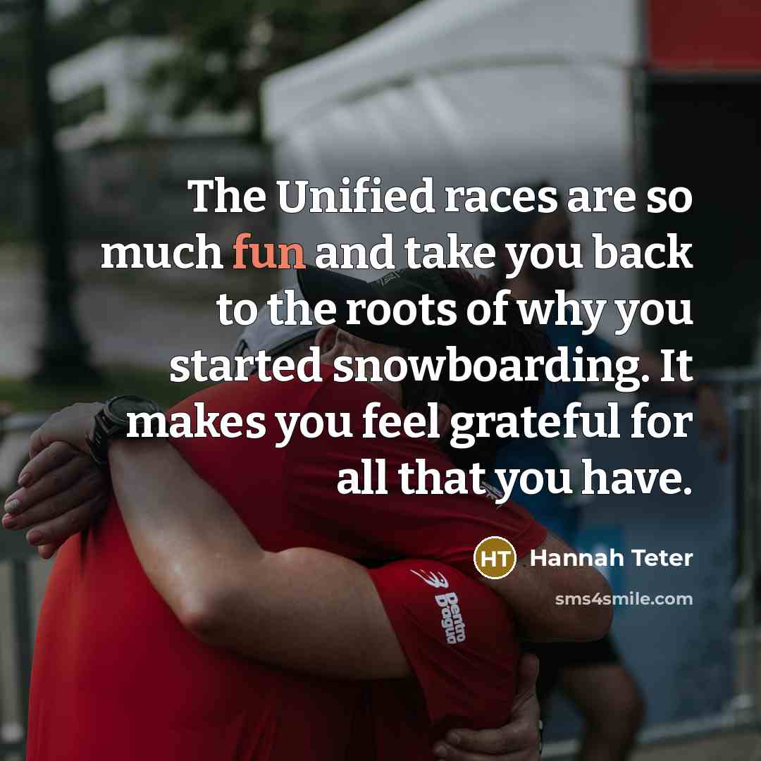 “The Unified races are so much fun and take you…” quote by Hannah Teter