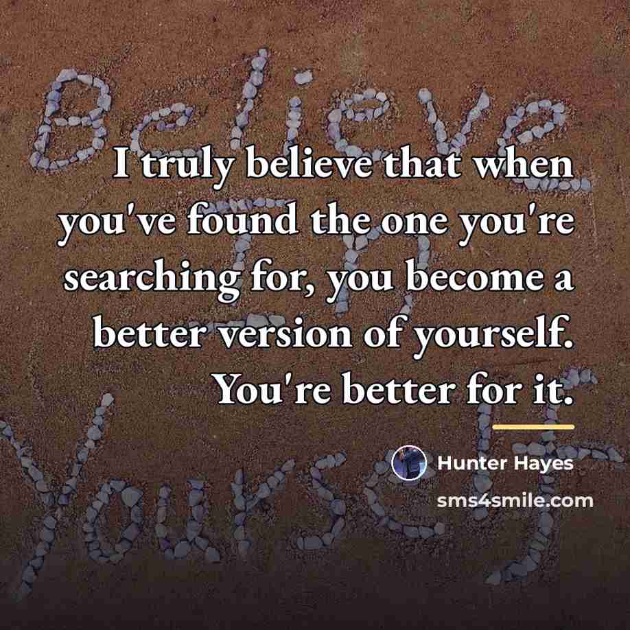 “I truly believe that when you've found the one you're…” quote by Hunter Hayes
