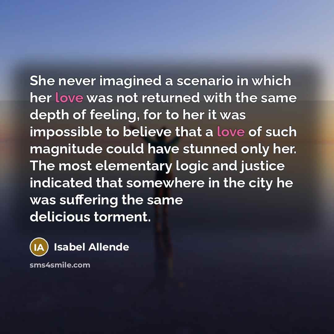 “She never imagined a scenario in which her love was…” quote by Isabel Allende