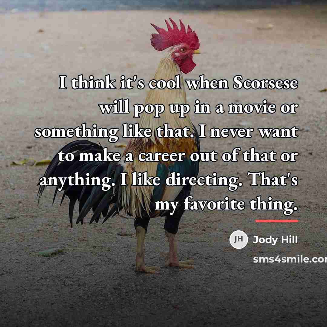 “I think it's cool when Scorsese will pop up in…” quote by Jody Hill